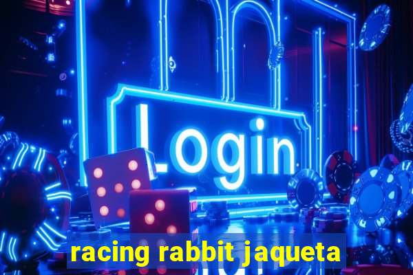 racing rabbit jaqueta